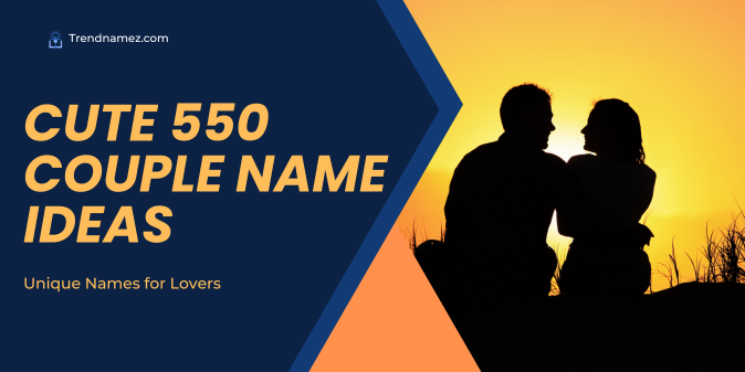 Cute 550 couple name ideas - Romantic, loving and cute names for couple ...