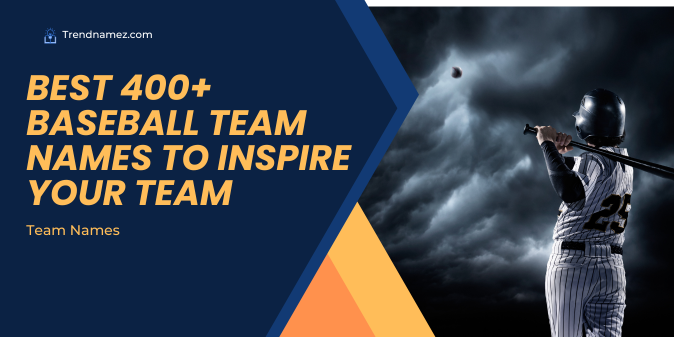 Best 400+ Baseball Team Names to Inspire your Team